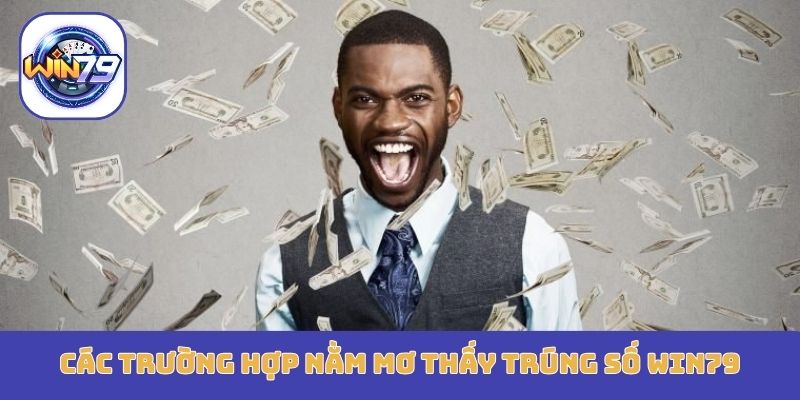 Các trường hợp nằm mơ thấy trúng số Win79