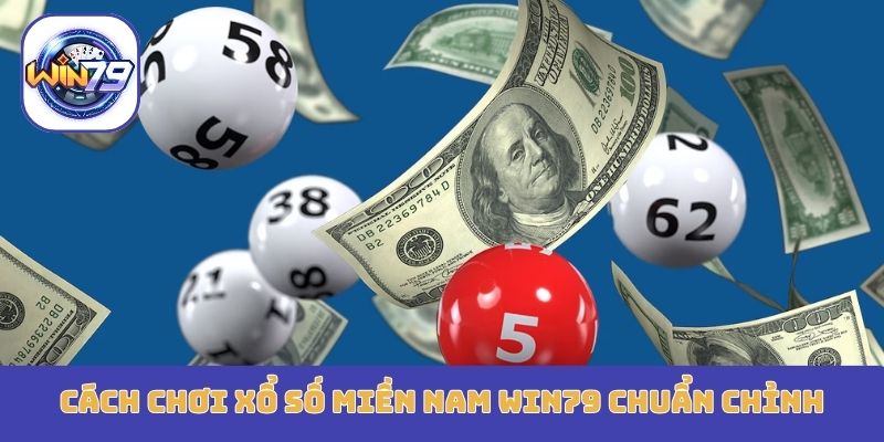 Cách chơi xổ số miền nam Win79 chuẩn chỉnh