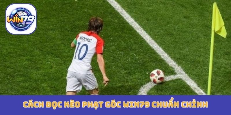 Cách đọc kèo phạt góc Win79 chuẩn chỉnh