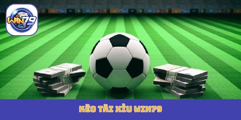 kèo tài xỉu Win79
