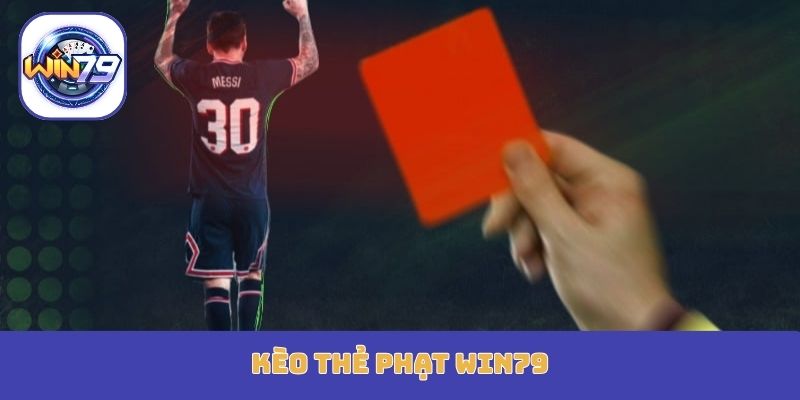 kèo thẻ phạt Win79