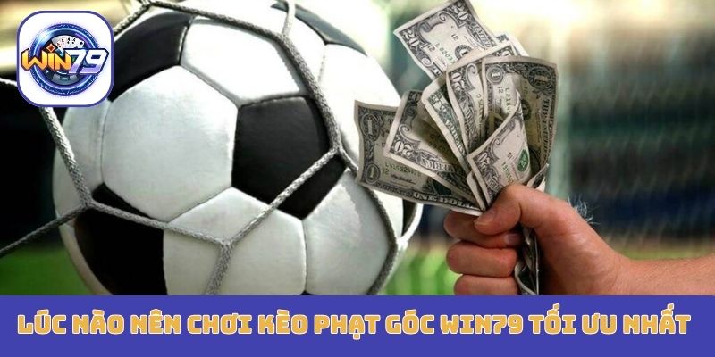 Lúc nào nên chơi kèo phạt góc Win79 tối ưu nhất