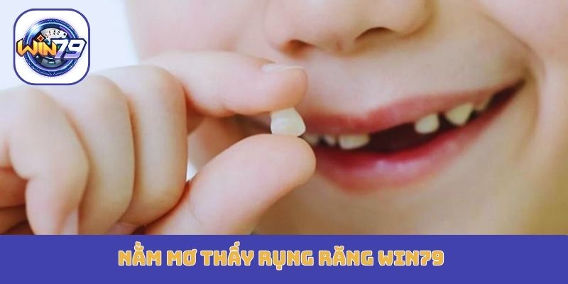 nằm mơ thấy rụng răng Win79