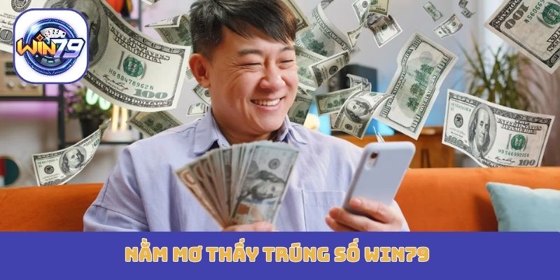 nằm mơ thấy trúng số Win79