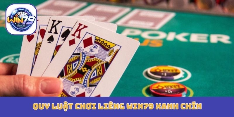 Quy luật chơi Liêng Win79 xanh chín