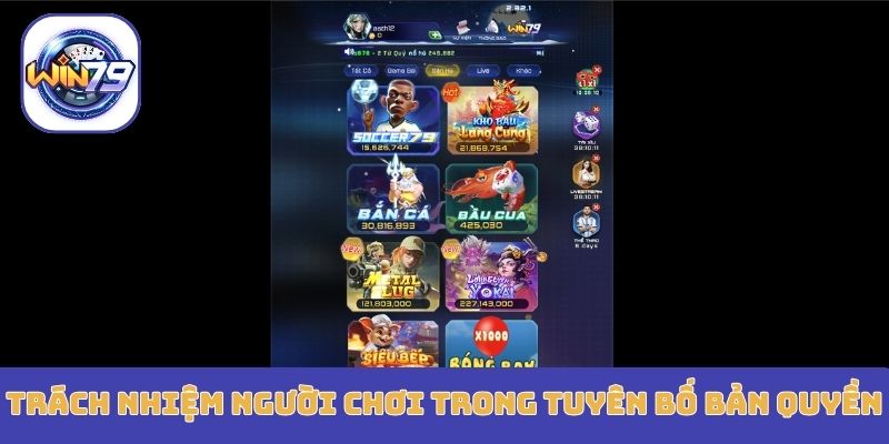 Trách nhiệm người chơi trong tuyên bố bản quyền Win79